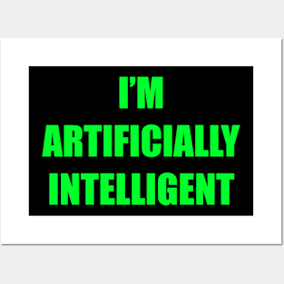 I'm artificially intelligent Posters and Art